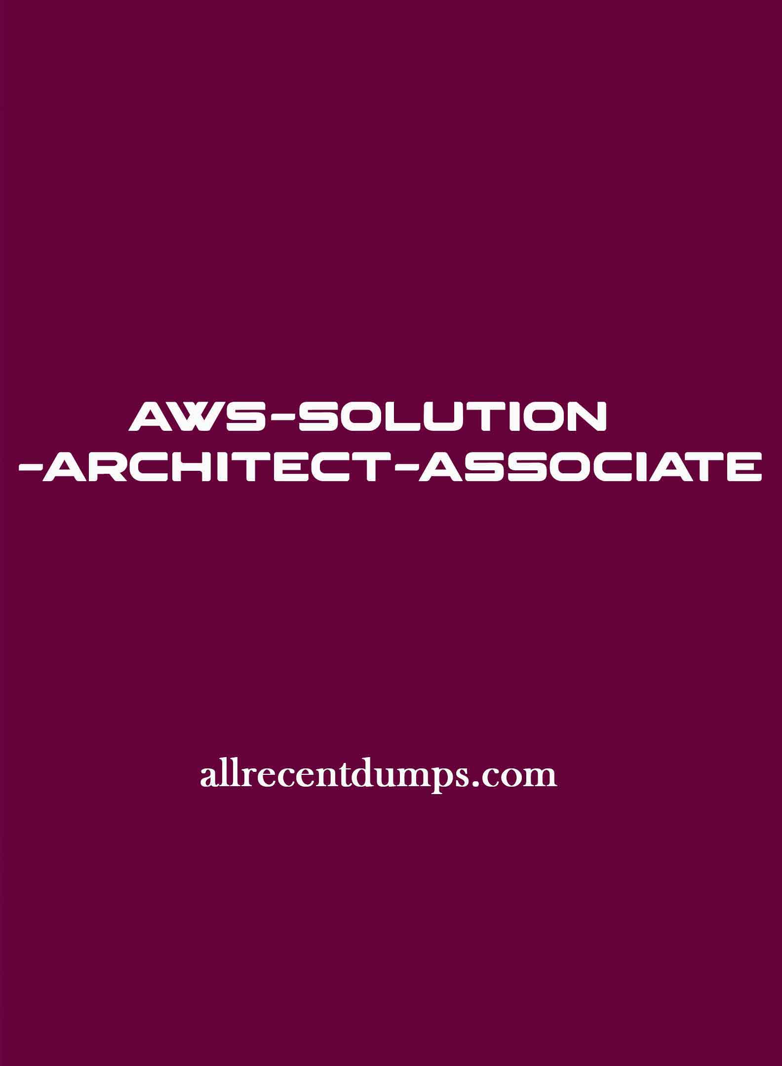 AWS Solution Architect Associate Dumps