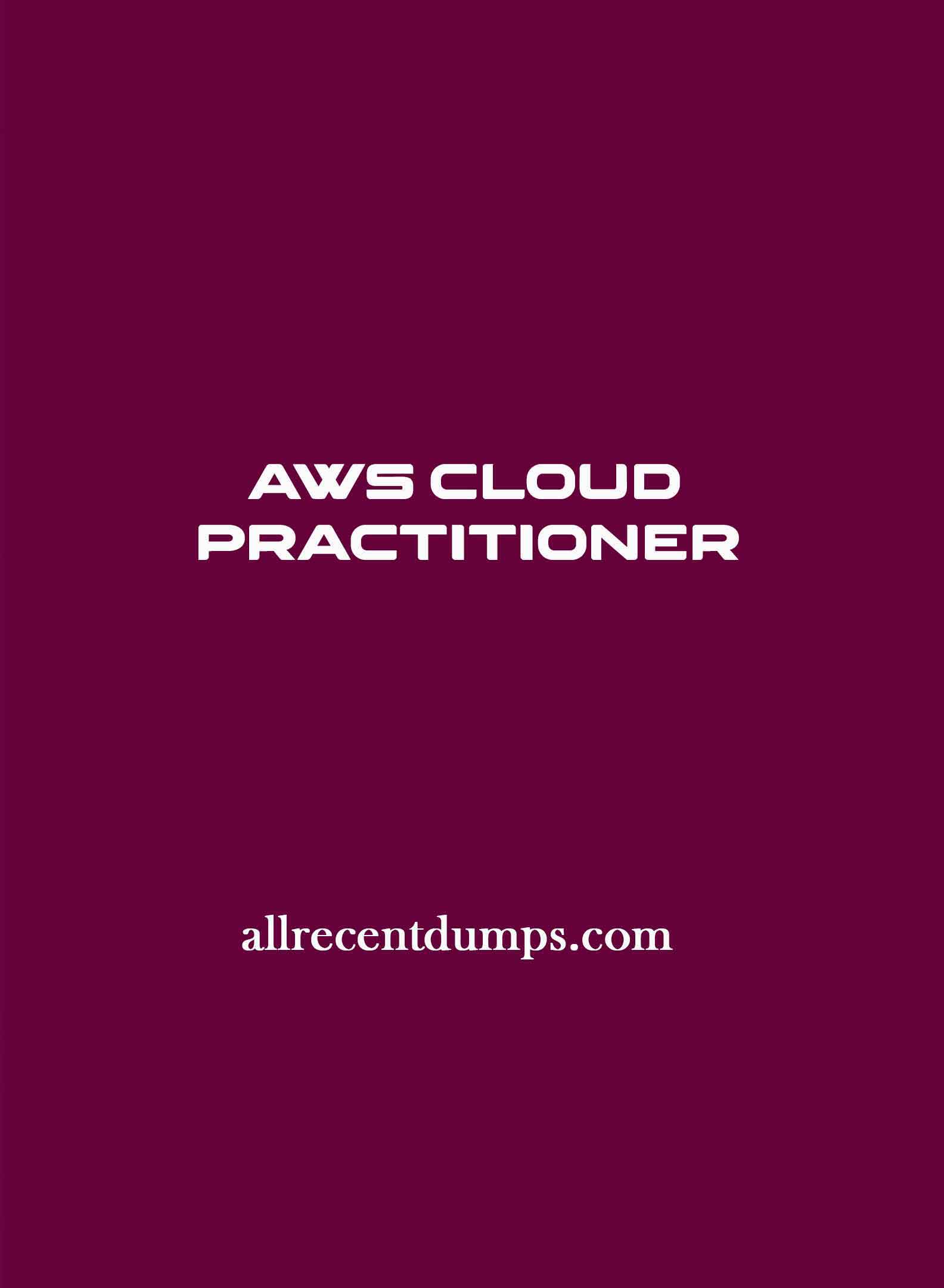 AWS Cloud Practitioner Dumps